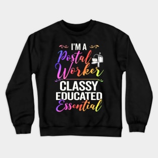 I'm A Postal Worker Classy Educated Essential Crewneck Sweatshirt